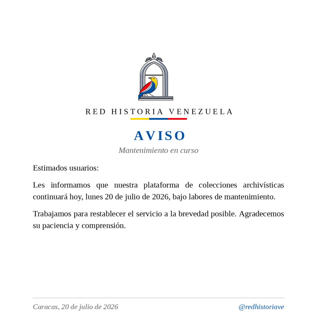 Aviso de Red Historia Venezuela: la plataforma de colecciones continúa en mantenimiento hoy lunes 20 de julio de 2026.