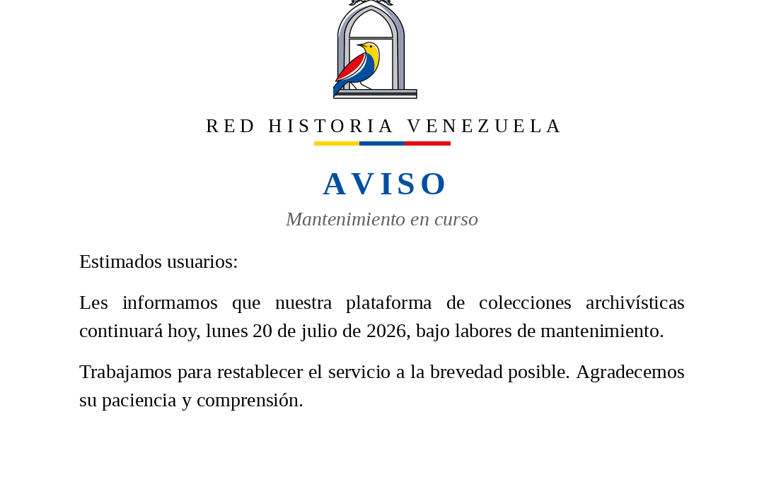 Aviso de Red Historia Venezuela: la plataforma de colecciones continúa en mantenimiento hoy lunes 20 de julio de 2026.